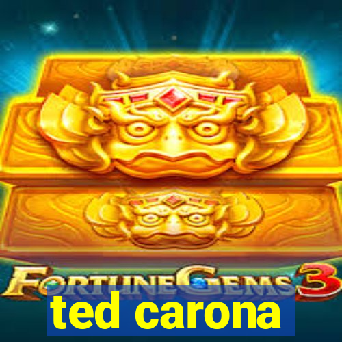 ted carona